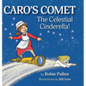 Caro's Comet: The Celestial Cinderella