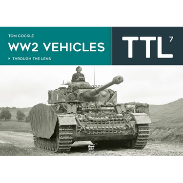 Ww2 Vehicles - Through the Lens Volume 7