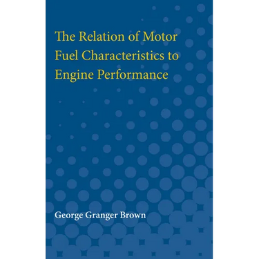 Relation of Motor Fuel Characteristics to Engine Performance