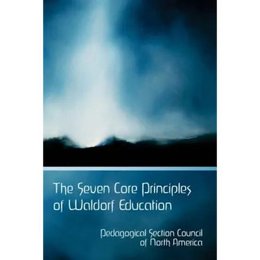 The Seven Core Principles of Waldorf Education
