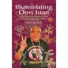 Illuminating Don Juan: Sacred Ceremonies With Carlos Castaneda's Teacher