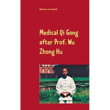 Medical Qi Gong after Prof. Wu Zhong Hu
