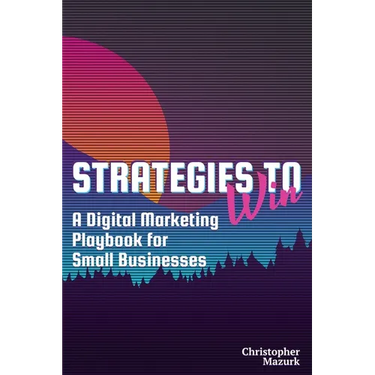 Strategies to Win: A Digital Marketing Playbook for Small Businesses
