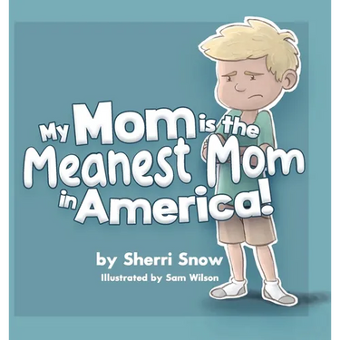 My Mom is the Meanest Mom in America!