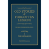 Old Stories & Forgotten Lessons: The Bible Storybook for Adults (Volume I)