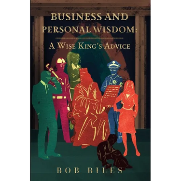 Business and Personal Wisdom: A Wise King's Advice