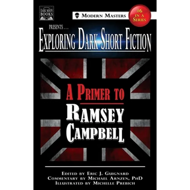 Exploring Dark Short Fiction #6: A Primer to Ramsey Campbell