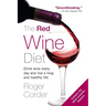 The Red Wine Diet: The Red Wine Diet: Drink Wine Every Day, and Live a Long and Healthy Life