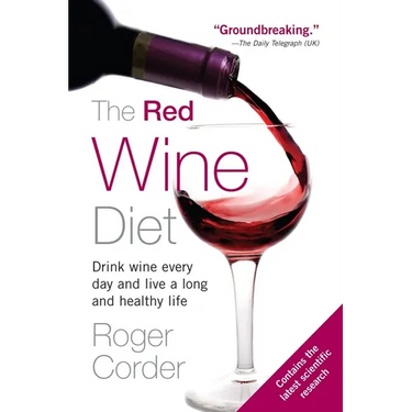 The Red Wine Diet: The Red Wine Diet: Drink Wine Every Day, and Live a Long and Healthy Life