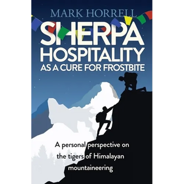 Sherpa Hospitality as a Cure for Frostbite: A personal perspective on the tigers of Himalayan mountaineering