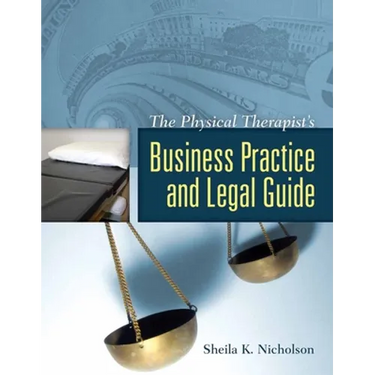 The Physical Therapist's Business Practice and Legal Guide: .
