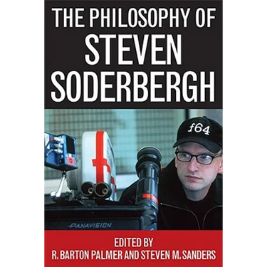 The Philosophy of Steven Soderbergh