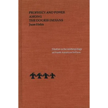 Prophecy and Power Among the Dogrib Indians