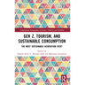 Gen Z, Tourism, and Sustainable Consumption: The Most Sustainable Generation Ever?