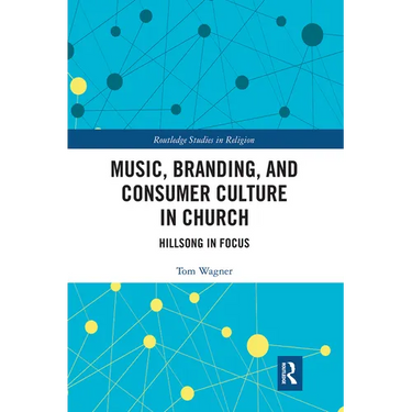 Music, Branding and Consumer Culture in Church: Hillsong in Focus