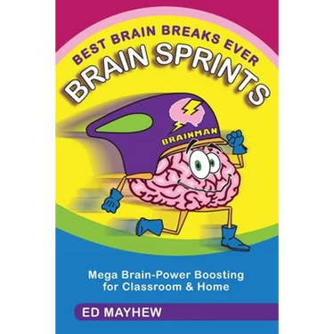 Best Brain Breaks Ever: BRAIN SPRINTS: Mega Brain-Power Boosting for Classroom & Home