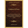 Problems Of Peace: From The Holy Alliance To The League Of Nations; A Message From A European Writer To Americans (1919)