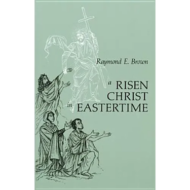 Risen Christ in Eastertime: Essays on the Gospel Narratives of the Resurrection