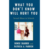 What You Don't Know Will Hurt You: Sexual Abuse in Schools
