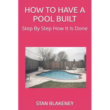 How to Have a Pool Built: Step By Step How It Is Done