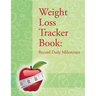 Weight Loss Tracker Book: Record Daily Milestones