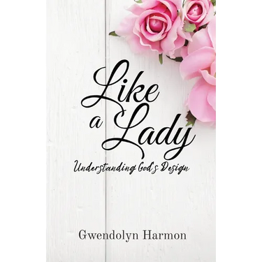 Like a Lady: Understanding God's Design