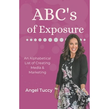 ABC's of Exposure: Media, Publishing & Speaking