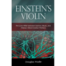 Einstein's Violin: The Love Affair Between Science, Music, and History's Most Creative Thinkers