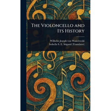 The Violoncello and Its History
