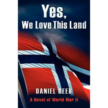 Yes, We Love This Land: A Novel of World War II