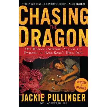 Chasing the Dragon: One Woman's Struggle Against the Darkness of Hong Kong's Drug Dens