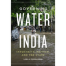 Governing Water in India: Inequality, Reform, and the State