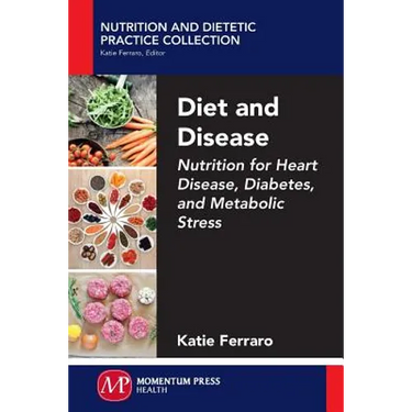 Diet and Disease: Nutrition for Heart Disease, Diabetes, and Metabolic Stress
