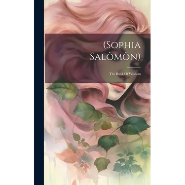 (sophia Salõmõn): The Book Of Wisdom