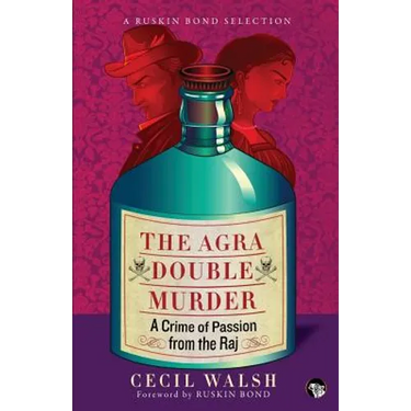 The Agra Double Murder: A Crime of Passion from the Raj