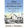 Tales from the End of the Old Military Road: stories and tall tales from the West Dalhousie area