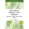 West African Women in the Diaspora: Narratives of Other Spaces, Other Selves