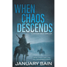 When Chaos Descends: A Post-Apocalyptic Survival Thriller