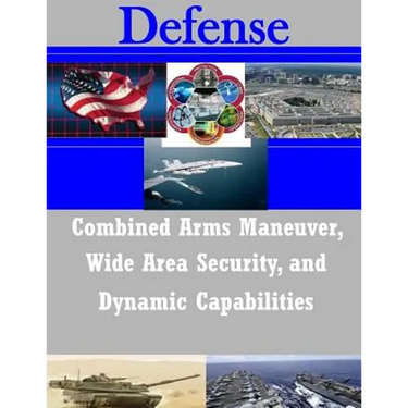 Combined Arms Maneuver, Wide Area Security, and Dynamic Capabilities