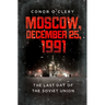 Moscow, December 25, 1991: The Last Day of the Soviet Union