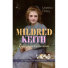 MILDRED KEITH Complete Series - All 7 Books in One Premium Edition: Timeless Children Classics: Mildred Keith, Mildred at Roselands, Mildred and Elsie