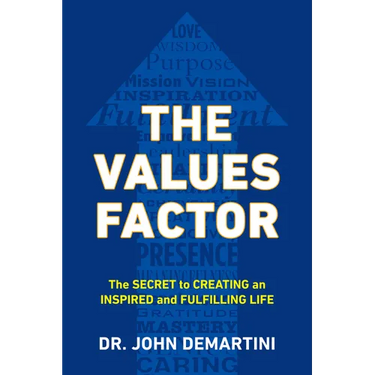 The Values Factor: The Secret to Creating an Inspired and Fulfilling Life