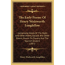 The Early Poems Of Henry Wadsworth Longfellow: Comprising Voices Of The Night And Other Poems, Ballads And Other Poems, Poems On Slavery, And The Span