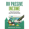 RV Passive Income: Swap Your Day Job for Full-Time RV Living and Make Money with Side Hustle Ideas