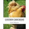 Cochin Chickens: From The Book of Poultry