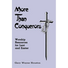 More Than Conquerors: Worship Resources for Lent and Easter