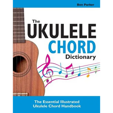 The Ukulele Chord Dictionary: The Essential Illustrated Ukulele Chord Handbook