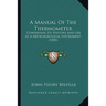 A Manual Of The Thermometer: Containing Its History And Use As A Meteorological Instrument (1850)