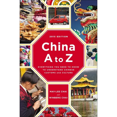 China A to Z: Everything You Need to Know to Understand Chinese Customs and Culture