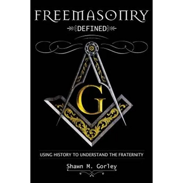Freemasonry Defined: Using History to Understand the Fraternity